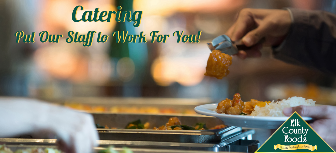 Catering - Put our staff to work for you